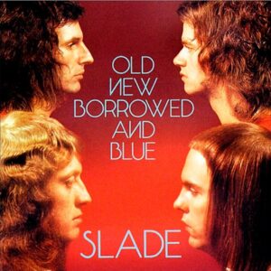 Slade — Old New Borrowed and Blue (1974)1 press.