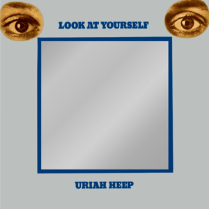 Uriah Heep — Look at Yourself (1971)