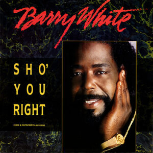Barry White – Sho’ You Right (1987)