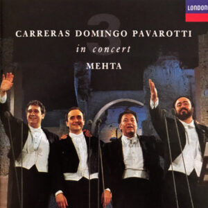 Carreras, Domingo, Pavarotti, Mehta – The Three Tenors In Concert (1990)1 pres.