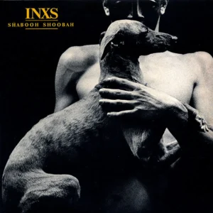 INXS – Shabooh Shoobah (1982) 1 pres.