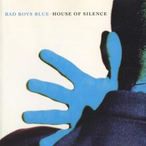 Bad Boys Blue — House Of Silence (1991)
