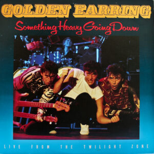 Golden Earring — Something Heavy Going Down (1984)