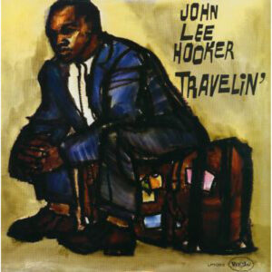 John Lee Hooker — Travelin’ (Album, 1960)